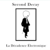 Second Decay - La Decadence Electronique
